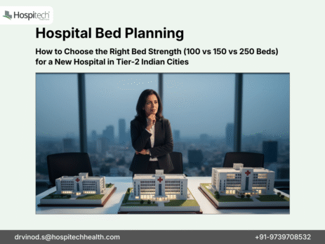 Professional analyzing hospital bed strength models (100 vs 150 vs 250 beds) for new facilities in Tier-2 Indian cities like Nagpur or Lucknow – Hospitech guide.